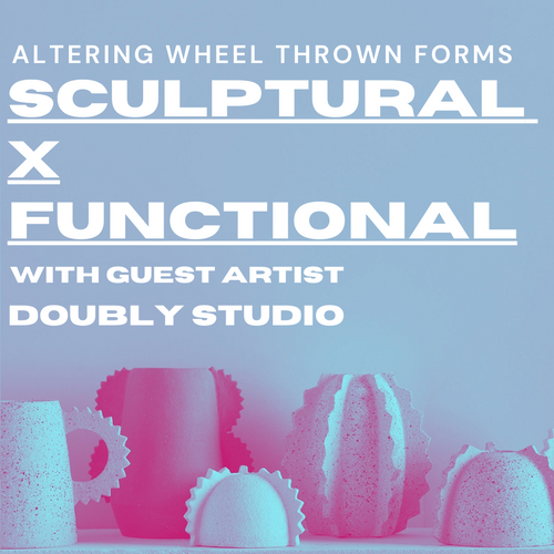 Sculptural X Functional: Altering Wheel Thrown Forms